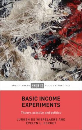 Basic Income Experiments by Jurgen De Wispelaere & Evelyn L. Forget