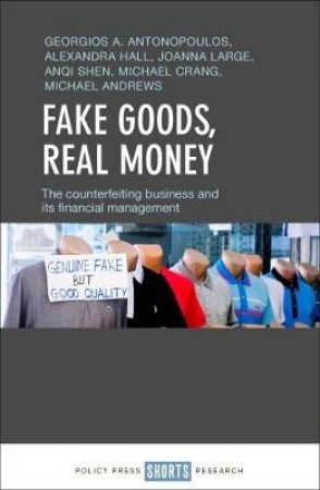 Fake products, real money by Georgios A. Antonopoulos & Alexandra Hall & Joanna Large & Anqi Shen & Michael Crang & Michael Andrews