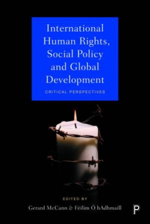 International Human Rights, Social Policy And Global Development by Gerard McCann & Fèlim Óhadhmaill