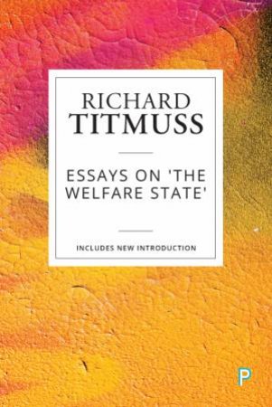 Essays On The Welfare State by Richard Titmuss