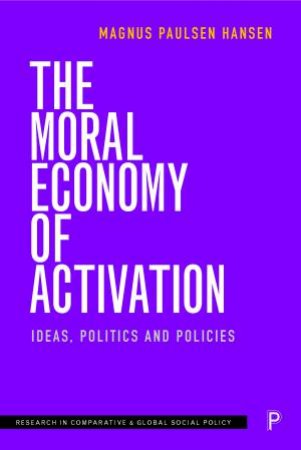 The Moral Economy Of Activation by Magnus Paulsen Hansen