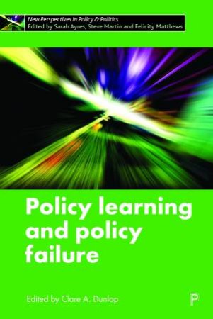 Policy Learning and Policy Failure by Claire A. Dunlop