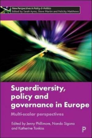 Superdiversity, Policy And Governance In Europe by Jenny Phillimore & Nando Sigona & Katherine Tonkiss