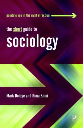 The Short Guide To Sociology by Mark Doidge & Rima Saini