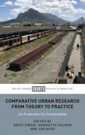 Comparative Urban Research From Theory To Practice by David Simon & Henrietta Palmer & Jan Riise