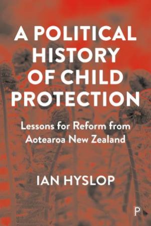 A Political History Of Child Protection by Ian Hyslop