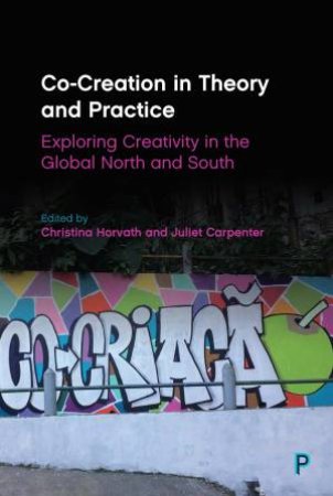 Co-Creation In Theory And Practice by Juliet Carpenter & Christina Horvath