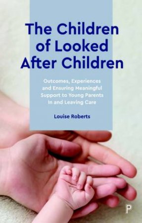 The Children Of Looked After Children by Louise Roberts