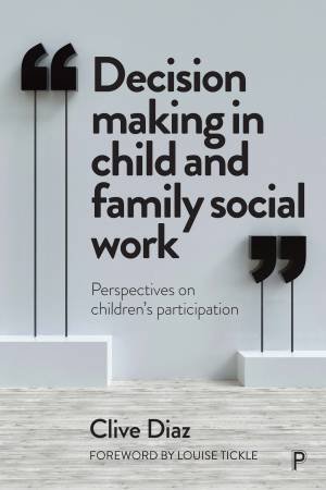 Decision Making In Child And Family Social Work by Clive Diaz