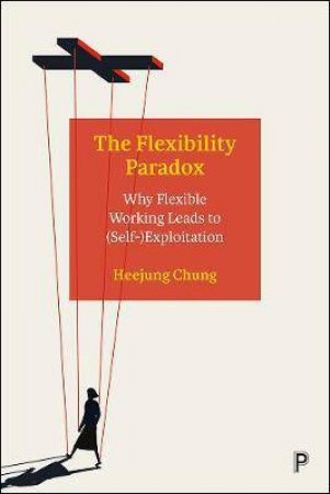 The Flexibility Paradox by Heejung Chung