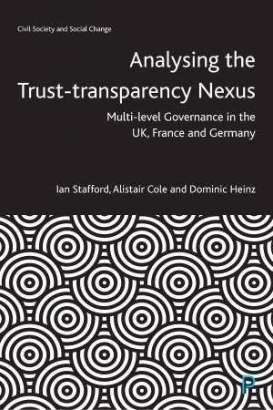 Analysing the Trust–Transparency Nexus by Ian Stafford & Alistair Cole & Dominic Heinz