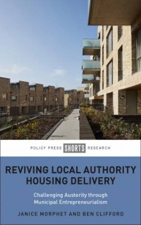 Reviving Local Authority Housing Delivery by Janice Morphet & Ben Clifford