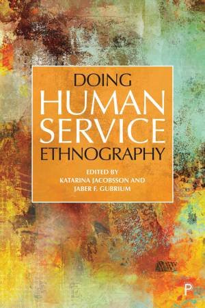 Doing Human Service Ethnography by Katarina Jacobsson & Jaber F Gubrium