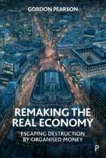 Remaking The Real Economy