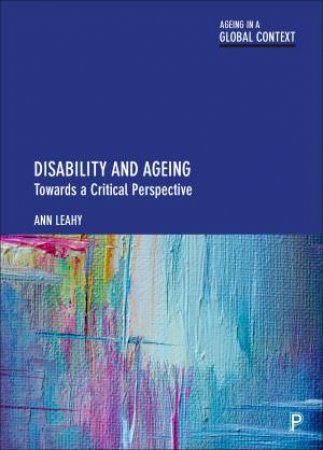 Disability And Ageing by Ann Leahy