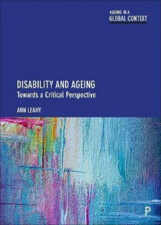 Disability And Ageing by Ann Leahy