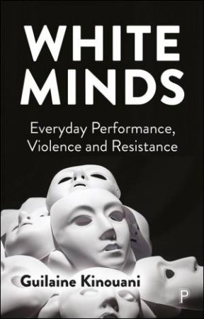 White Minds by Guilaine Kinouani