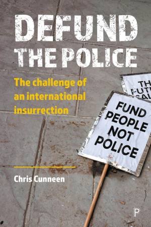 Defund the Police by Chris Cunneen