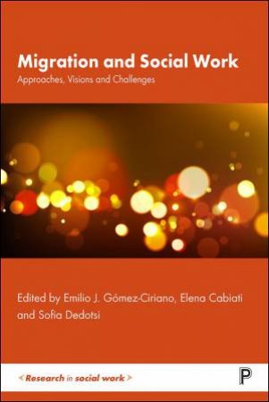 Migration and Social Work by Elin Ekstrm & Mieke Schrooten & Kaat Van Acker & Maura Daly & Muireann N Raghallaigh & Susan Levy & Ruth Hamilton & Marina Rota & Ilse Derluyn & Ine Lietaert & Oceane Uzureau & Sarah Adeyinka & Malt