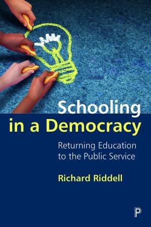 Schooling In A Democracy by Richard Riddell