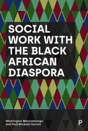 Social Work With The Black African Diaspora by Washington Marovatsanga & Paul Michael Garrett