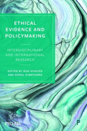 Ethical Evidence And Policymaking by Ron Iphofen & Dónal O’Mathúna