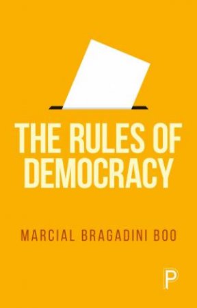 The Rules Of Democracy by Marcial Bragadini Bo