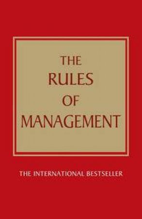 The Rules of Management: A definitive code for managerial success, ThirdEdition by Richard Templar