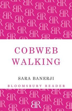 Cobweb Walking by Sara Banerji