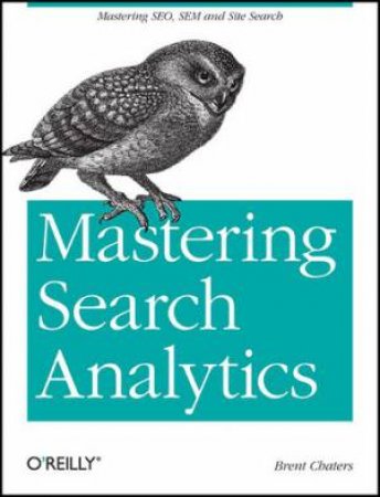 Mastering Search Analytics by Brent Chaters