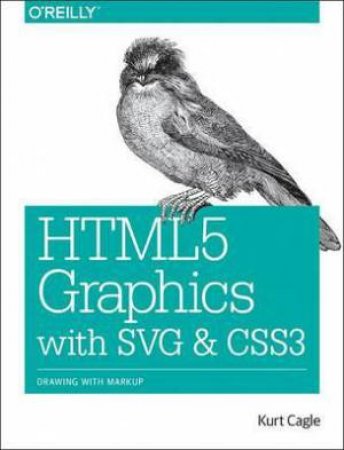 HTML5 Graphics with SVG & CSS3 by Kurt Cagle