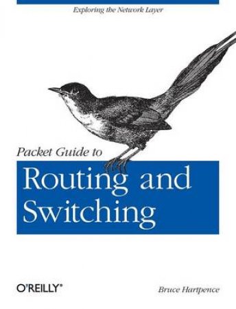 Packet Guide to Routing and Switching by Bruce Hartpence