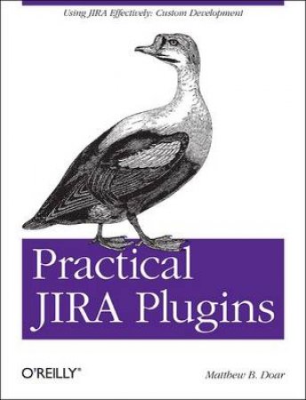 Practical JIRA Plugins by Matthew B. Doar