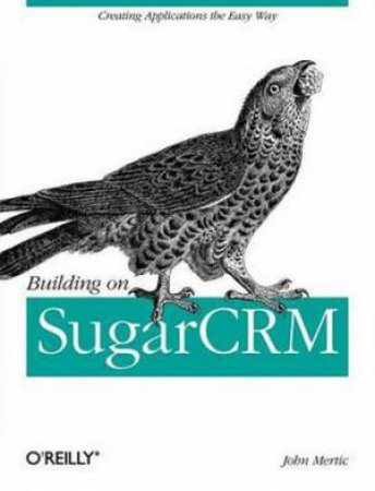 Building on SugarCRM by John Mertic