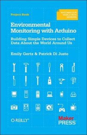 Environmental Monitoring with Arduino by Emily Gertz