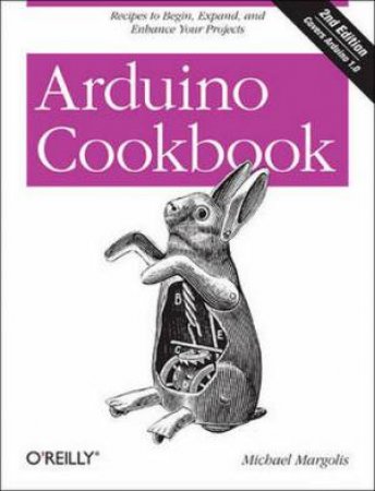 Arduino Cookbook (2nd Edition) by Micheal Margolis