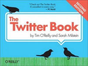 Twitter Book 2/e by Tim O'reilly & Sarah Milstein