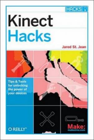 Kinect Hacks by Jared St. Jean