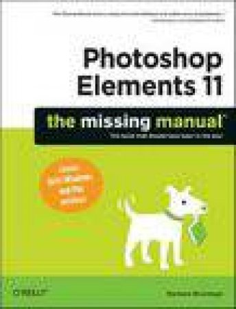 Photoshop Elements 11 The Missing Manual by Barbara Brundage