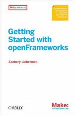 Getting Started with OpenFrameworks by Zachary Lieberman