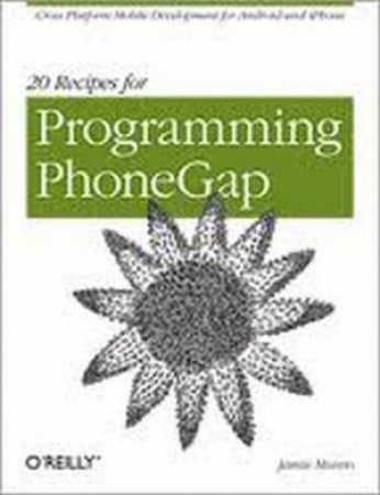 20 Recipes for Programming PhoneGap by Jamie Munro