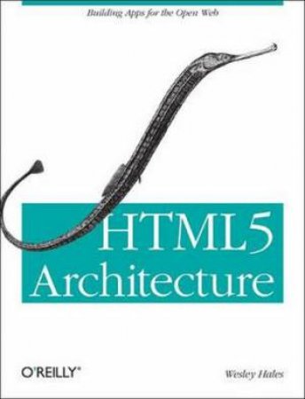 HTML5 Architecture by Wesley Hales