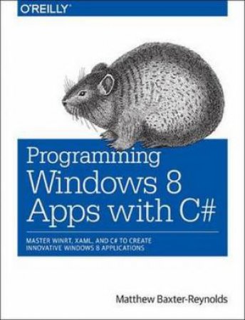 Programming Windows 8 Applications with C# by Matthew Baxter-Reynolds