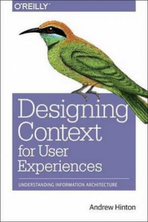 Designing Context for User Experiences by Andrew Hinton