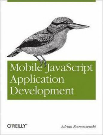 Mobile JavaScript Application Development by Adrian Kosmaczewski