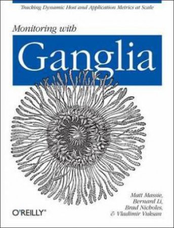 Monitoring With Ganglia by Matt Massie