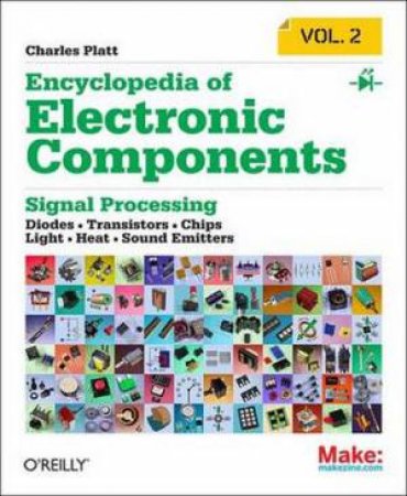 Encyclopedia of Electronic Components (Volume 2) by Charles Platt