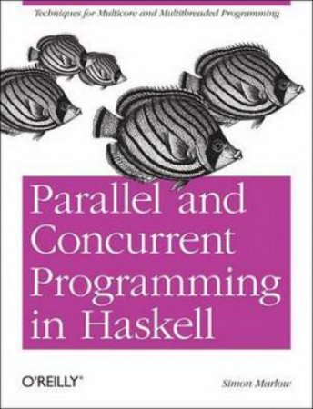 Parallel and Concurrent Programming in Haskell by Simon Marlow