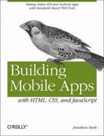 Building Mobile Apps with HTML, CSS, and JavaScript by Jonathan Stark