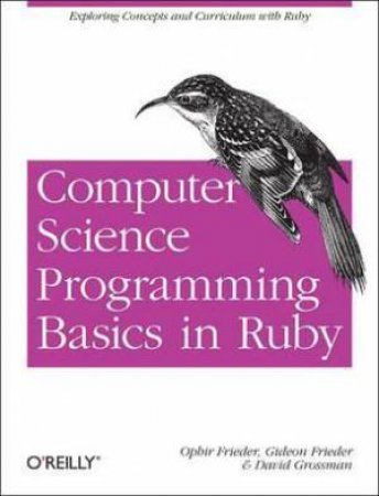 Computer Science Programming Basics with Ruby by Ophir Frieder